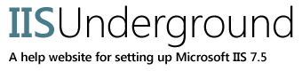 IISUnderground - A help website for setting up Microsoft IIS
